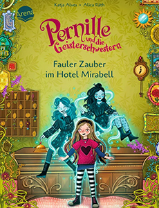 Katja Alves, Pernille und die Geisterschwestern, Band 2, Fauler Zauber im Hotel Mirabell, Arena Verlag, Alica Räth